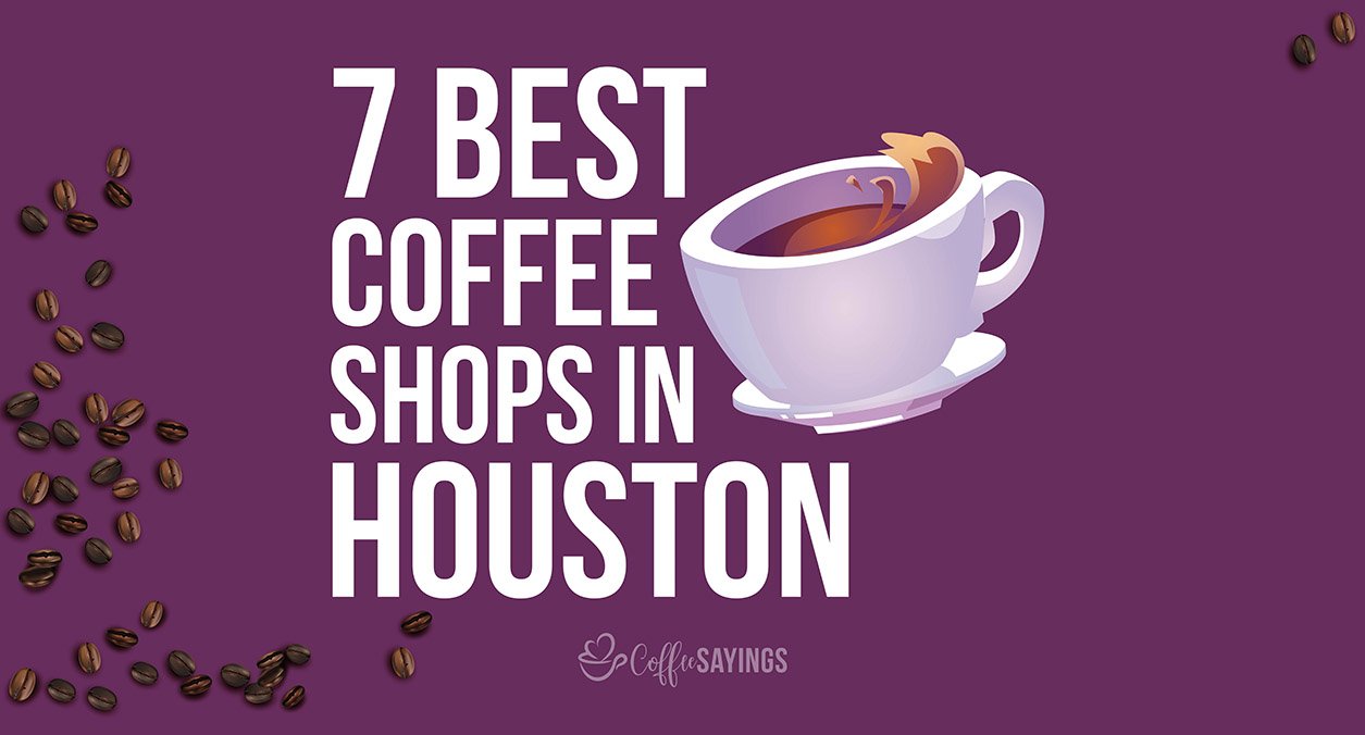7 Best Coffee Shops in Houston – USA