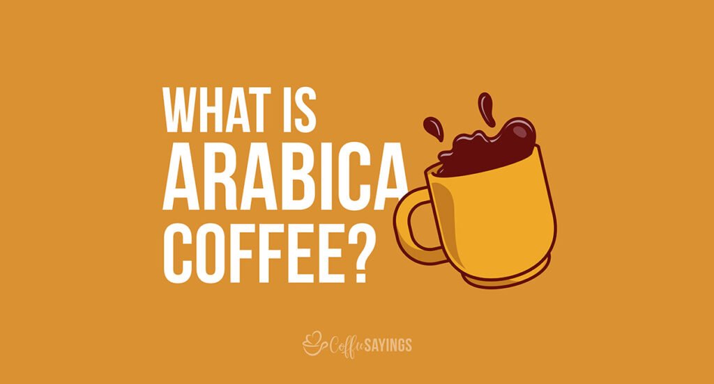 what-is-arabica-coffee-history-and-health-benefits-coffee-sayings