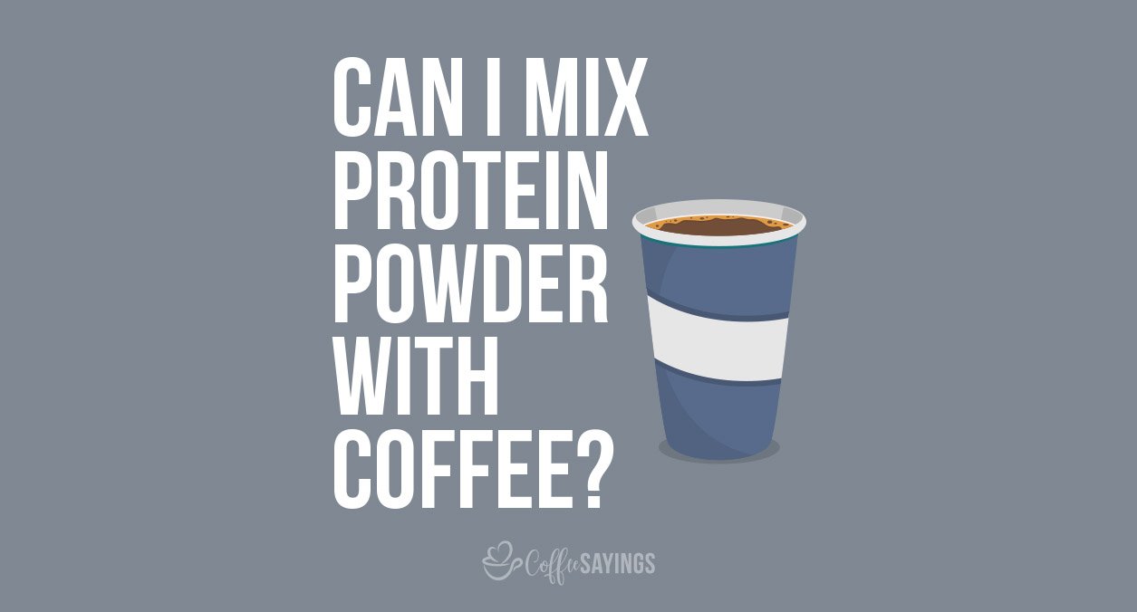 Can I Mix Protein Powder With Coffee?