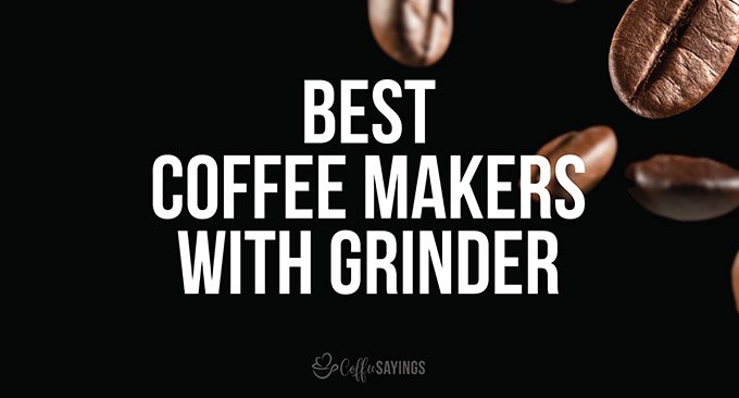 9 Best Coffee Makers with Grinders