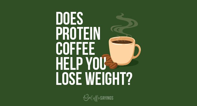 Does protein coffee help you lose weight